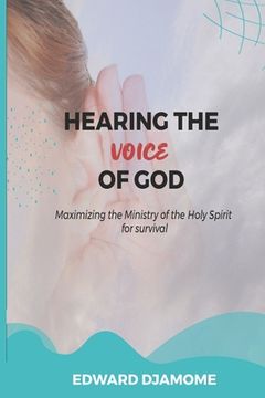 portada Hearing the Voice of God: Maximizing the Ministry of the Holy Spirit for survival (in English)