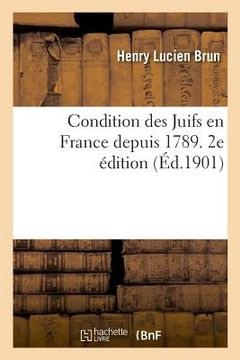 portada Condition Des Juifs En France Depuis 1789. 2e Édition (en Francés)