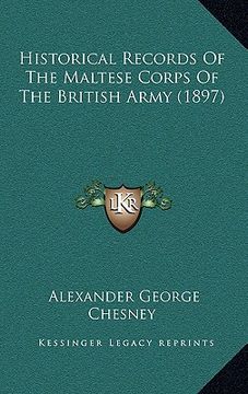 portada historical records of the maltese corps of the british army (1897) (en Inglés)