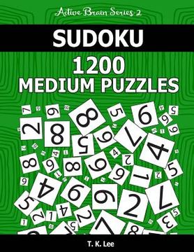portada Sudoku 1,200 Medium Puzzles. Keep Your Brain Active For Hours.: An Active Brain Series 2 Book (en Inglés)