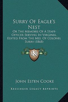 portada surry of eagle's nest: or the memoirs of a staff-officer serving in virginia, editeor the memoirs of a staff-officer serving in virginia, edi (in English)
