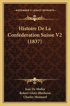 portada Histoire De La Confederation Suisse V2 (1837) (en Francés)