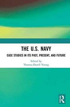portada The U. S. Navy: Case Studies in its Past, Present, and Future (en Inglés)