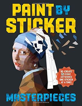 portada Paint by Sticker: Masterpieces: Recreate 12 Iconic Artworks One Sticker at a Time!