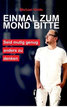 portada Einmal zum Mond Bitte: Sei Mutig Genug, Anders zu Denken (in German)
