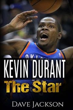 portada Kevin Durant: Kevin Durant: The Star. Easy to read children sports book with great graphic. All you need to know about Kevin Durant, (en Inglés)