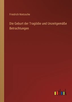 portada Die Geburt der Tragödie und Unzeitgemäße Betrachtungen (in German)