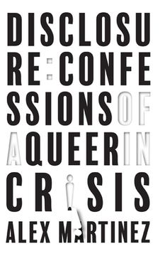 portada Disclosure: Confessions of a Queer in Crisis (en Inglés)