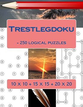 portada Trestlegdoku - 250 Logical Puzzles: 10 x 10 + 15 x 15 + 20 x 20. This is an Excellent Sudoku for You. (in English)