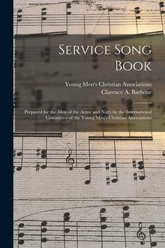 portada Service Song Book: Prepared for the Men of the Army and Navy by the International Committee of the Young Men's Christian Associations (in English)