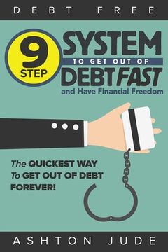 portada Debt-Free: 9 Step System to Get Out of Debt Fast and Have Financial Freedom: The Quickest Way to Get Out of Debt Forever (in English)
