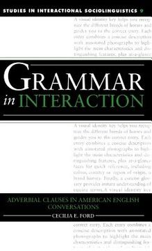portada Grammar in Interaction Hardback: Adverbial Clauses in American English Conversations (Studies in Interactional Sociolinguistics) (in English)
