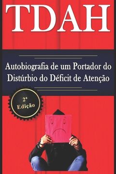 portada TDAH - Autobiografia de um Portador do Distúrbio do Déficit de Atenção - 2a Edição (en Portugués)