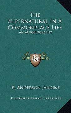 portada the supernatural in a commonplace life: an autobiography (en Inglés)