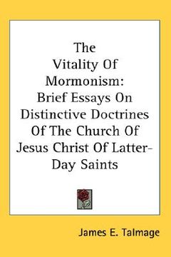 portada the vitality of mormonism: brief essays on distinctive doctrines of the church of jesus christ of latter-day saints (en Inglés)