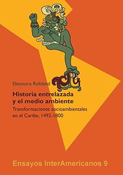 portada Historia Entrelazada y el Medio Ambiente?  Transformaciones Socioambientales en el Caribe, 1492-1800