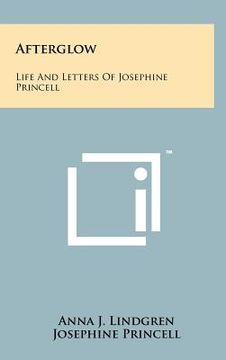 portada afterglow: life and letters of josephine princell (en Inglés)