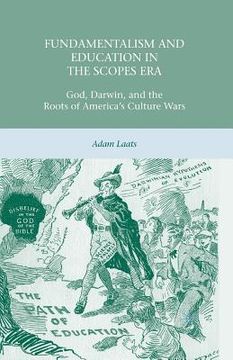 portada Fundamentalism and Education in the Scopes Era: God, Darwin, and the Roots of America's Culture Wars (en Inglés)