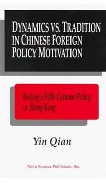 portada dynamics vs. tradition in chinese foreign policy motivation: beijing's fifth column policy in hong kong as a test case (en Inglés)