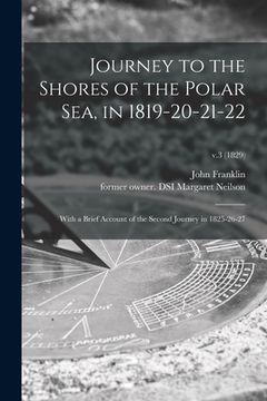 portada Journey to the Shores of the Polar Sea, in 1819-20-21-22: With a Brief Account of the Second Journey in 1825-26-27; v.3 (1829) (in English)