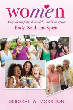 portada Women: Aging Healthfully, Beautifully, and Gracefully; Body, Soul, and Spirit (en Inglés)