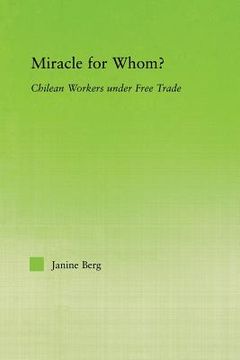 portada miracle for whom?: chilean workers under free trade (en Inglés)