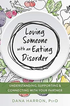 portada Loving Someone With an Eating Disorder: Understanding, Supporting, and Connecting With Your Partner (The new Harbinger Loving Someone Series) (en Inglés)