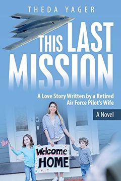 portada This Last Mission: A Love Story Written by a Retired air Force Pilot'S Wife (en Inglés)