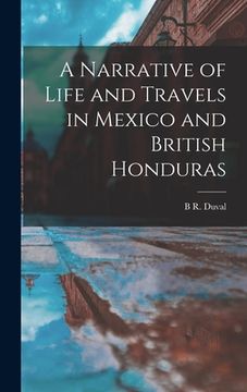 portada A Narrative of Life and Travels in Mexico and British Honduras (in English)