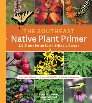 portada The Southeast Native Plant Primer: 225 Plants for an Earth-Friendly Garden (en Inglés)