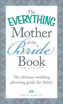 portada The Everything Mother of the Bride Book: The Ultimate Wedding Planning Guide for Mom! (Everything Series)