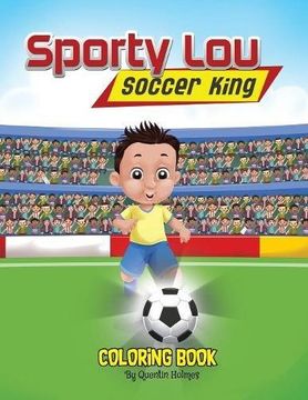 portada Sporty Lou - Coloring Book: Soccer King (multicultural book series for kids 3-to-6-years old) (en Inglés)