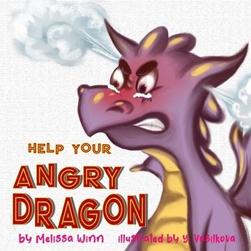 portada Help Your Angry Dragon: Self-Regulation Book for Kids, Children Books About Anger & Frustration Management, Picture Books Ages 3 5, Emotion & Feelings Books for Children: 4 (Oliver'S Tips for Kids) 