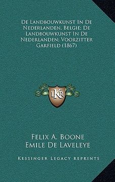 portada De Landbouwkunst In De Nederlanden, Belgie; De Landbouwkunst In De Nederlanden; Voorzitter Garfield (1867)