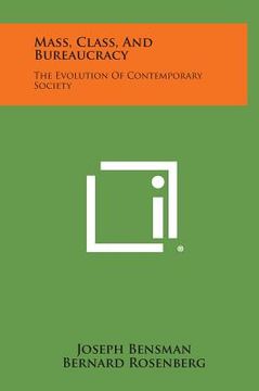 portada Mass, Class, and Bureaucracy: The Evolution of Contemporary Society (en Inglés)