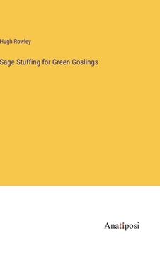 portada Sage Stuffing for Green Goslings (en Inglés)