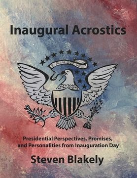 portada Inaugural Acrostics: Presidential Perspectives, Promises, and Personalities from Inauguration Day (en Inglés)