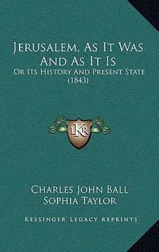portada jerusalem, as it was and as it is: or its history and present state (1843) (en Inglés)
