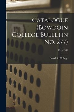 portada Catalogue (Bowdoin College Bulletin No. 277); 1945-1946 (en Inglés)