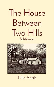 portada The House Between Two Hills: A Memoir (en Inglés)