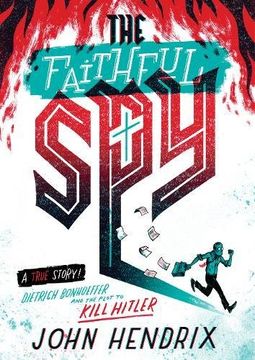 portada The Faithful Spy: Dietrich Bonhoeffer and the Plot to Kill Hitler 