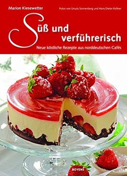 portada Süß und Verführerisch: Herrliche Rezepte aus Norddeutschen Cafés (en Alemán)