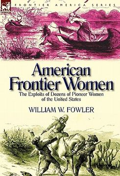 portada american frontier women: the exploits of dozens of pioneer women of the united states (en Inglés)
