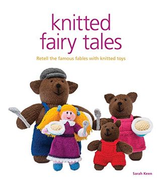 portada Knitted Fairy Tales: Retell the Famous Fables With Kntted Toys (in English)