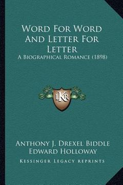 portada word for word and letter for letter: a biographical romance (1898) a biographical romance (1898) (in English)