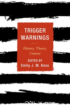 portada Trigger Warnings: History, Theory, Context (in English)