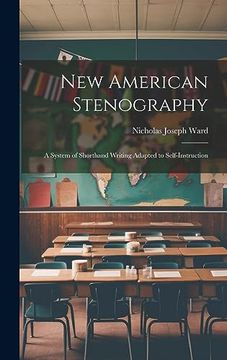 portada New American Stenography: A System of Shorthand Writing Adapted to Self-Instruction (en Inglés)