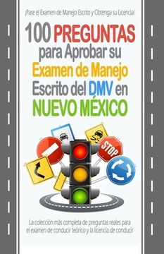 portada 100 Preguntas para Aprobar su Examen de Manejo Escrito del DMV en Nuevo México: La colección más completa de preguntas reales para el examen de conduc (in Spanish)