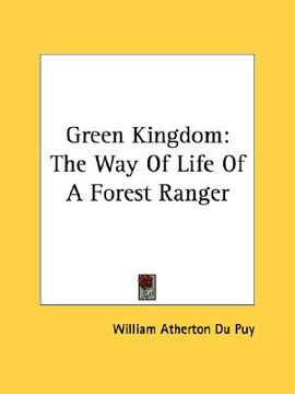 portada green kingdom: the way of life of a forest ranger