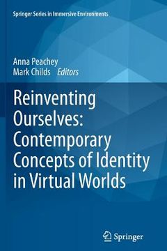 portada Reinventing Ourselves: Contemporary Concepts of Identity in Virtual Worlds (in English)